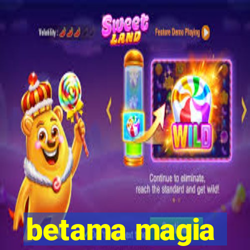 betama magia